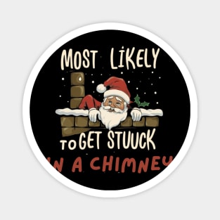 Most Likely To Get Stuck In a Chimney Christmas Mishaps Magnet